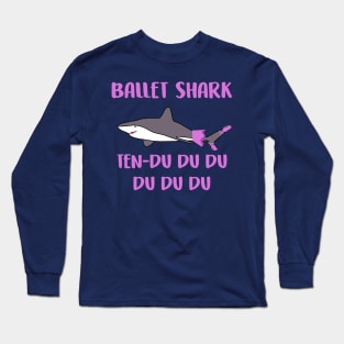 Ballet Shark Ten-du du du du du Funny Long Sleeve T-Shirt